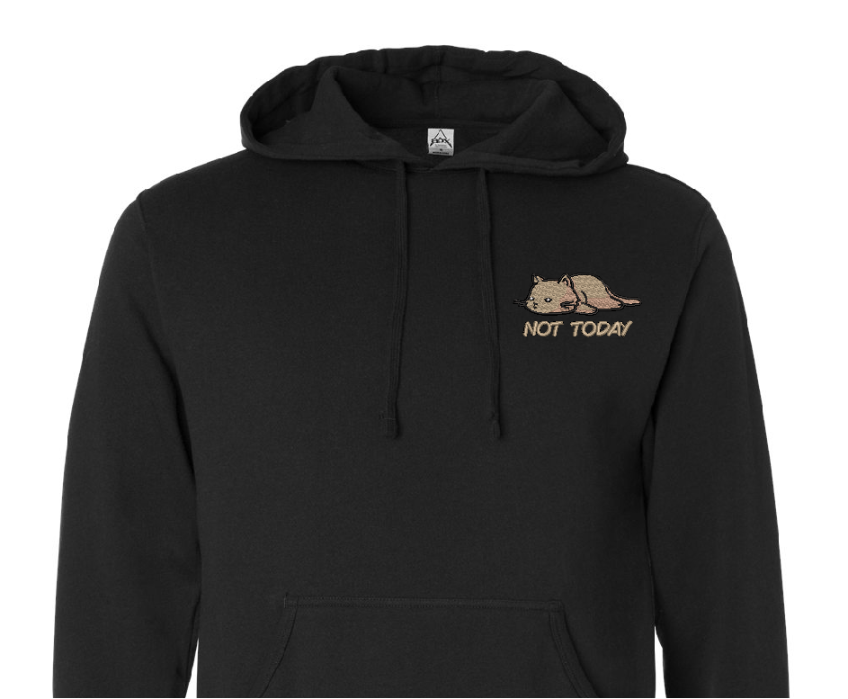 Not today sweatshirt